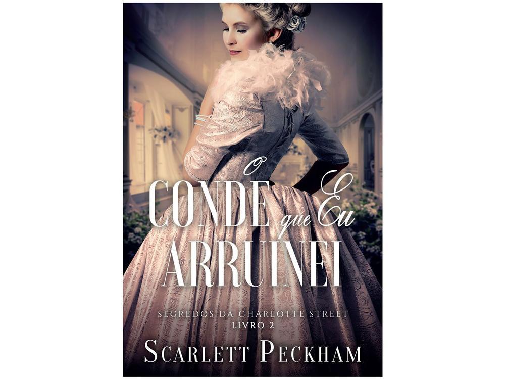 Livro O Conde que eu Arruinei Segredos da Charlotte Street – Livro 2 Scarlett Peckham - 1