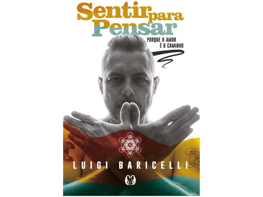 Livro Sentir para Pensar - Porque o Amor é o Caminho Luigi Baricelli - 1