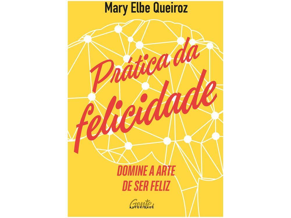 Livro Prática da Felicidade Mary Elbe Queiroz - 1