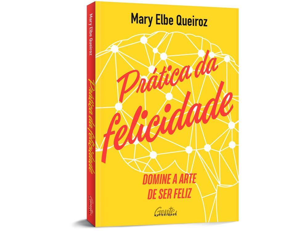 Livro Prática da Felicidade Mary Elbe Queiroz - 2