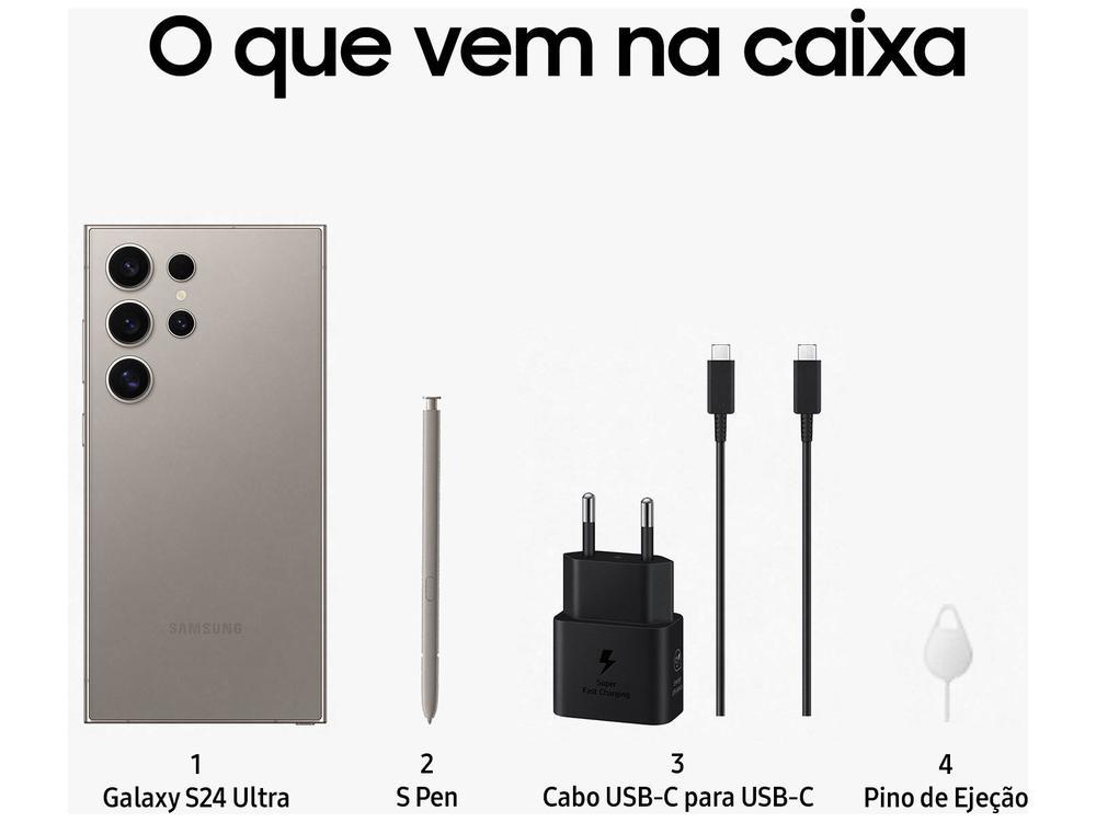 Smartphone Samsung Galaxy S24 Ultra 6,8" Galaxy AI 512GB Titânio Cinza 5G 12GB RAM Câm. Quádrupla 200MP + Selfie 12MP Bateria 5000mAh Dual Chip - 5