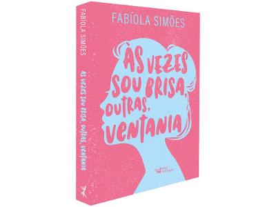 Livro Às Vezes Sou Brisa Outras Ventania Fabíola Simões