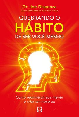 Livro Quebrando o Hábito de Ser Você Mesmo