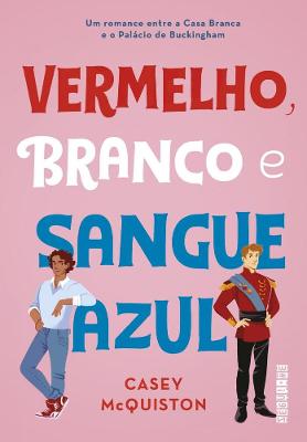 Livro Vermelho Branco e Sangue Azul Casey McQuiston