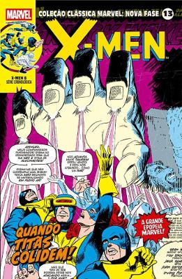 Coleção Clássica Marvel: Nova Fase Vol. 13 - X-Men: Quando Titãs Colidem!