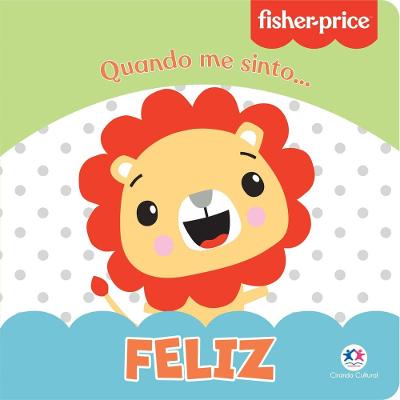 Fisher-Price Feliz - Ciranda Cultural