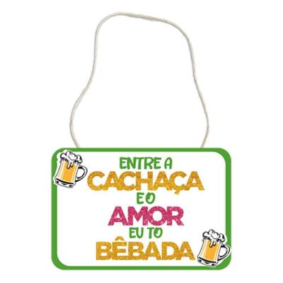 Plaquinha Divertida Em Eva - Entre A Cachaça E O Amor