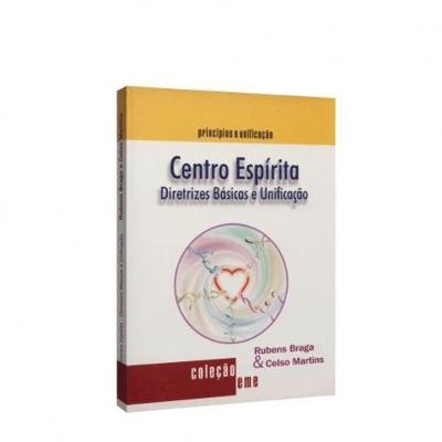 Centro Espírita - Diretrizes Básicas E Unificação