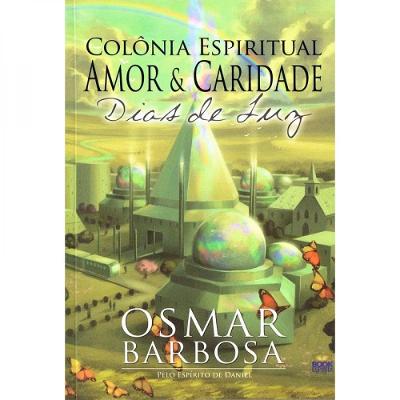 Colônia Espiritual Amor E Caridade Vol. 2 Dias De Luz
