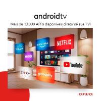 Smart TV AIWA 55” Android 4K Borda Ultrafina Dolby Vision&Atmos AWS-TV-55-BL-01-A - 8