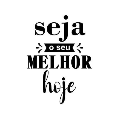 Adesivo Parede Seja o Seu Melhor Hoje Vinil Preto 58,3x80cm Teu Adesivo