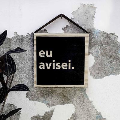 Quadro Decorativo Frase Irônica Eu Avisei Tpc Quadrado 19x19x2CM Preto